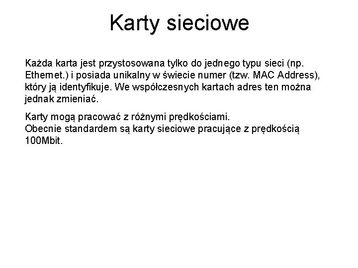 Karty sieciowe Każda karta jest przystosowana tylko do jednego typu sieci (np. Ethernet. )