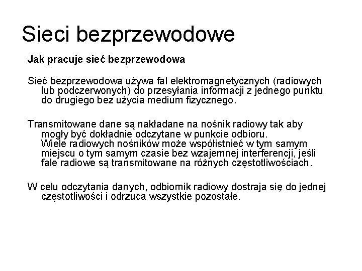 Sieci bezprzewodowe Jak pracuje sieć bezprzewodowa Sieć bezprzewodowa używa fal elektromagnetycznych (radiowych lub podczerwonych)