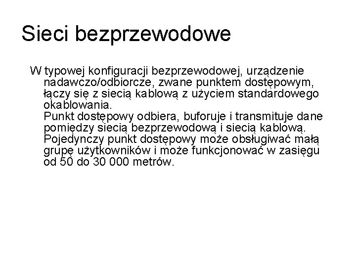 Sieci bezprzewodowe W typowej konfiguracji bezprzewodowej, urządzenie nadawczo/odbiorcze, zwane punktem dostępowym, łączy się z