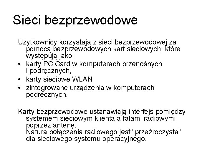 Sieci bezprzewodowe Użytkownicy korzystają z sieci bezprzewodowej za pomocą bezprzewodowych kart sieciowych, które występują