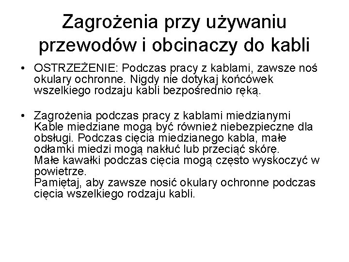 Zagrożenia przy używaniu przewodów i obcinaczy do kabli • OSTRZEŻENIE: Podczas pracy z kablami,