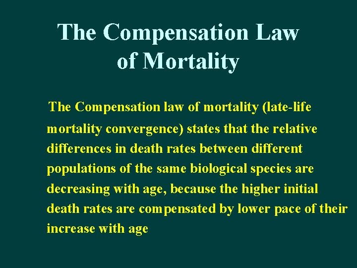 The Compensation Law of Mortality The Compensation law of mortality (late-life mortality convergence) states