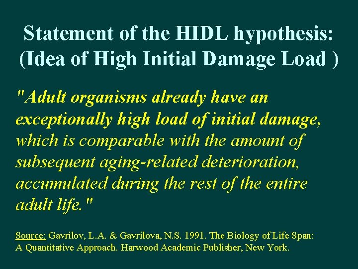 Statement of the HIDL hypothesis: (Idea of High Initial Damage Load ) "Adult organisms