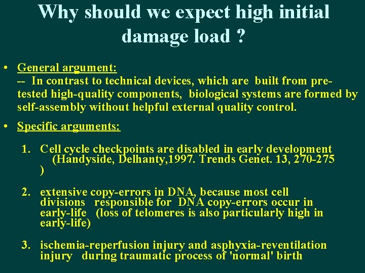 Why should we expect high initial damage load ? • General argument: -- In
