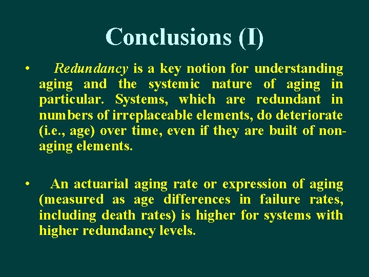 Conclusions (I) • Redundancy is a key notion for understanding aging and the systemic
