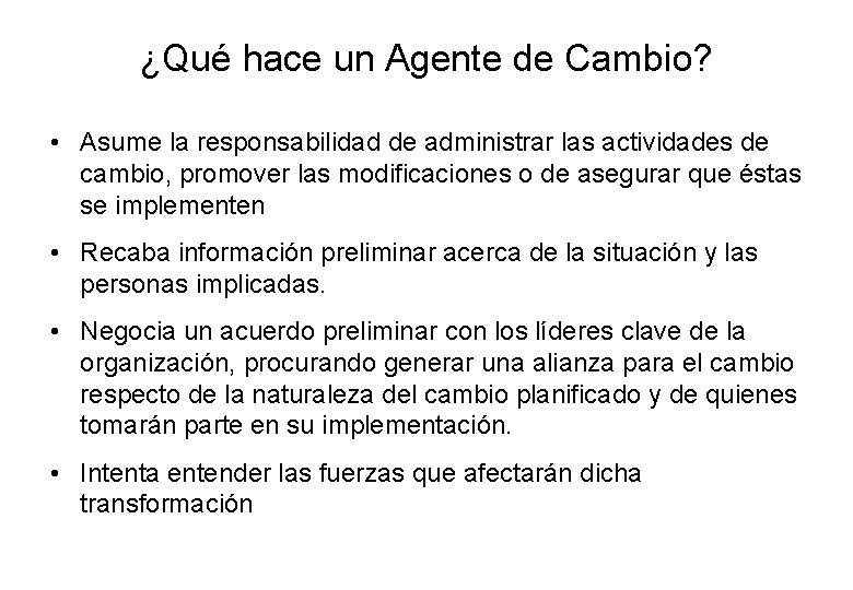 ¿Qué hace un Agente de Cambio? • Asume la responsabilidad de administrar las actividades