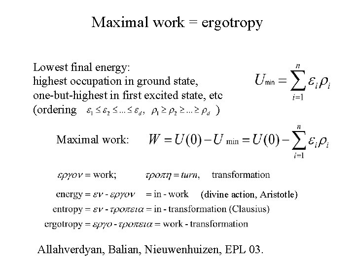 Maximal work = ergotropy Lowest final energy: highest occupation in ground state, one-but-highest in