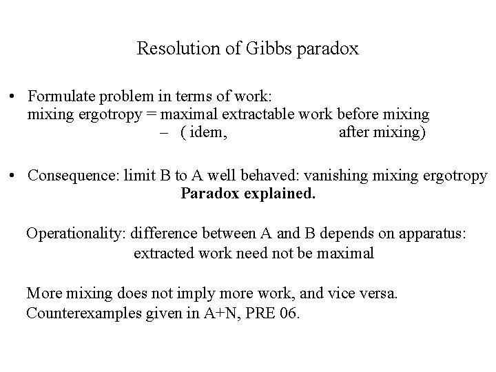 Resolution of Gibbs paradox • Formulate problem in terms of work: mixing ergotropy =