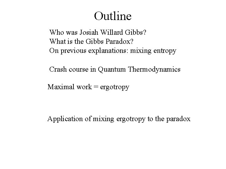 Outline Who was Josiah Willard Gibbs? What is the Gibbs Paradox? On previous explanations: