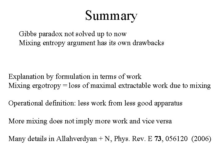 Summary Gibbs paradox not solved up to now Mixing entropy argument has its own