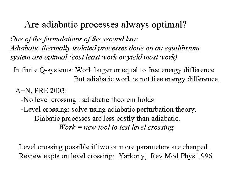 Are adiabatic processes always optimal? One of the formulations of the second law: Adiabatic