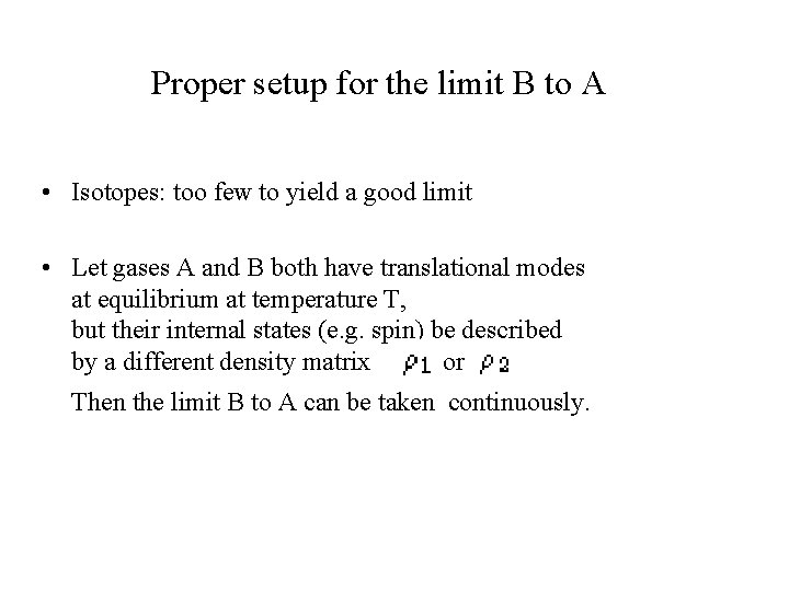 Proper setup for the limit B to A • Isotopes: too few to yield