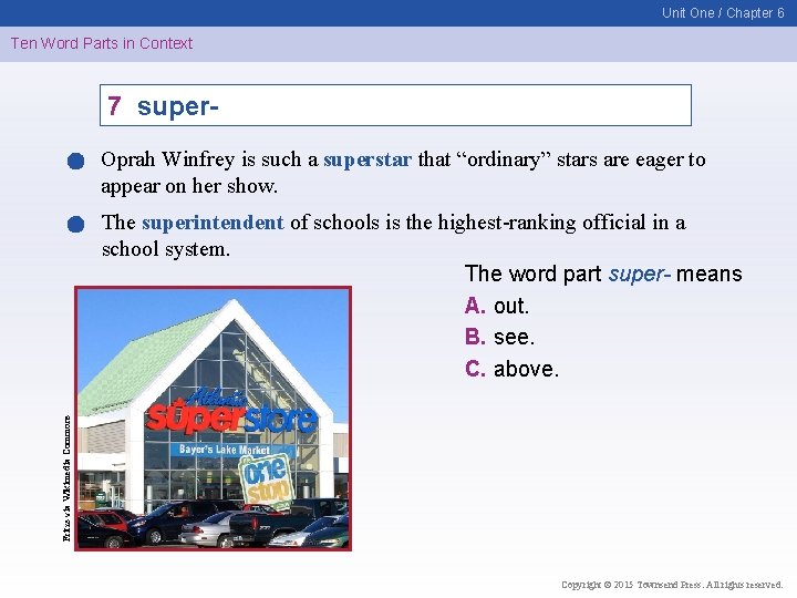 Unit One / Chapter 6 Ten Word Parts in Context 7 super. Oprah Winfrey