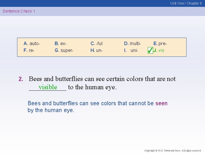 Unit One / Chapter 6 Sentence Check 1 A. auto. F. re- 2. B.