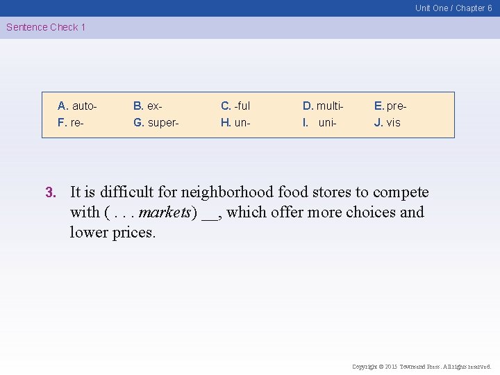 Unit One / Chapter 6 Sentence Check 1 A. auto. F. re- 3. B.