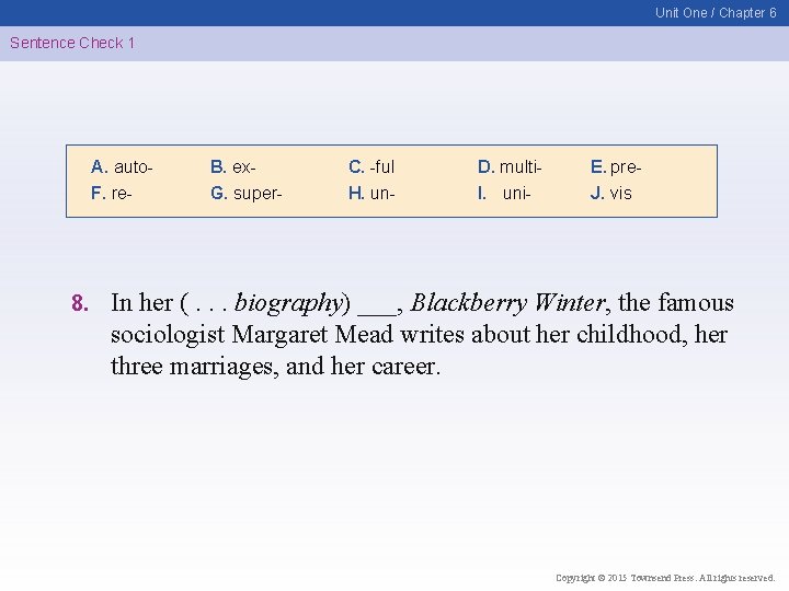 Unit One / Chapter 6 Sentence Check 1 A. auto. F. re- 8. B.