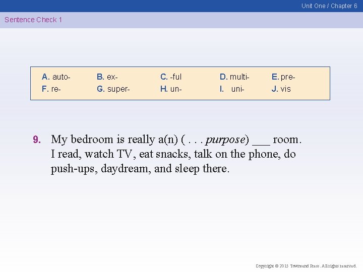 Unit One / Chapter 6 Sentence Check 1 A. auto. F. re- 9. B.