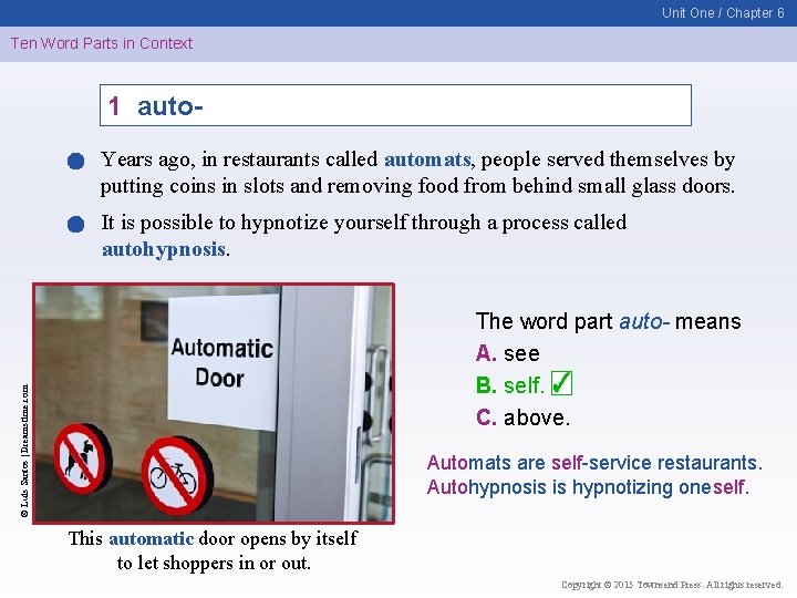 Unit One / Chapter 6 Ten Word Parts in Context 1 auto. Years ago,