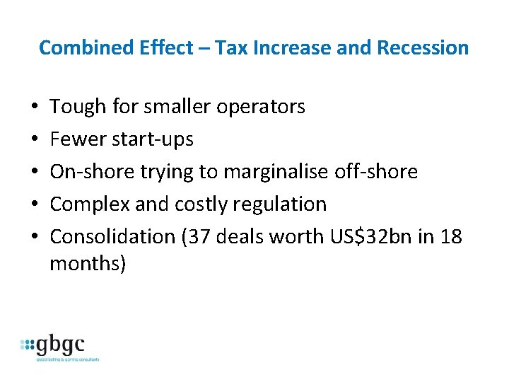 Combined Effect – Tax Increase and Recession • • • Tough for smaller operators