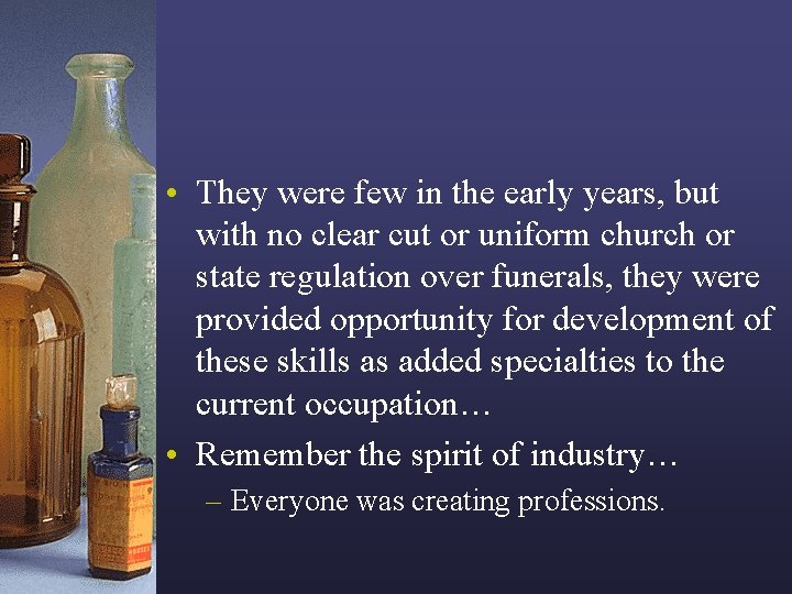  • They were few in the early years, but with no clear cut