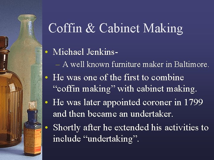 Coffin & Cabinet Making • Michael Jenkins– A well known furniture maker in Baltimore.