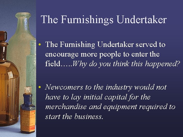 The Furnishings Undertaker • The Furnishing Undertaker served to encourage more people to enter