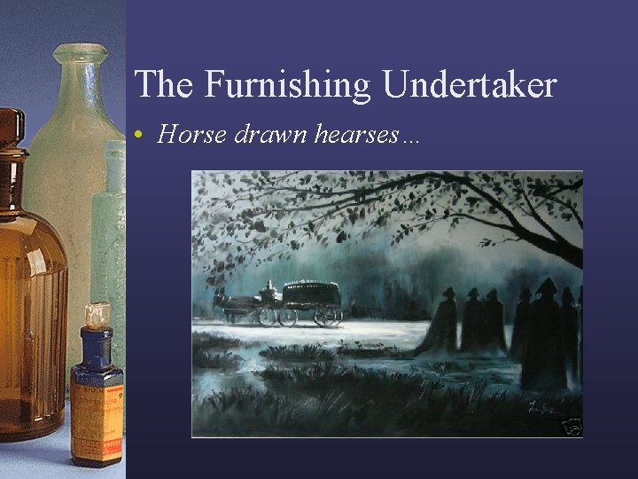 The Furnishing Undertaker • Horse drawn hearses… 