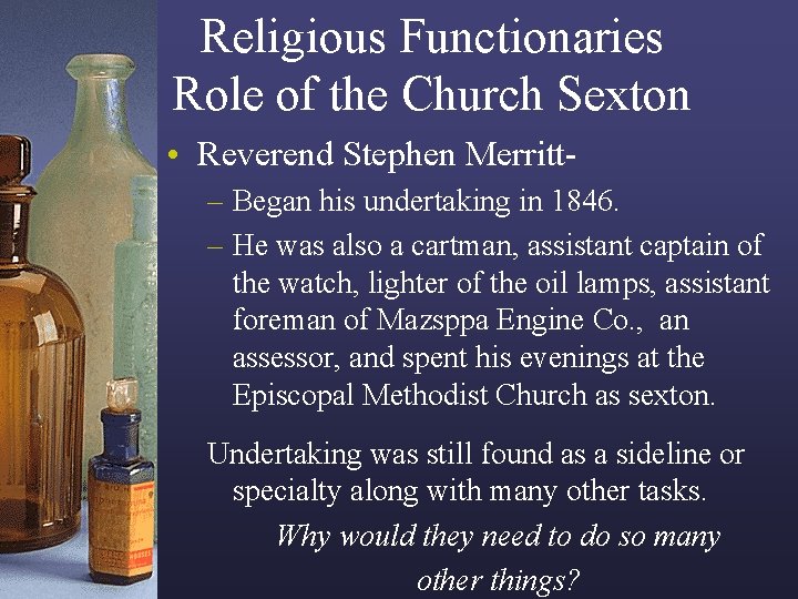 Religious Functionaries Role of the Church Sexton • Reverend Stephen Merritt– Began his undertaking