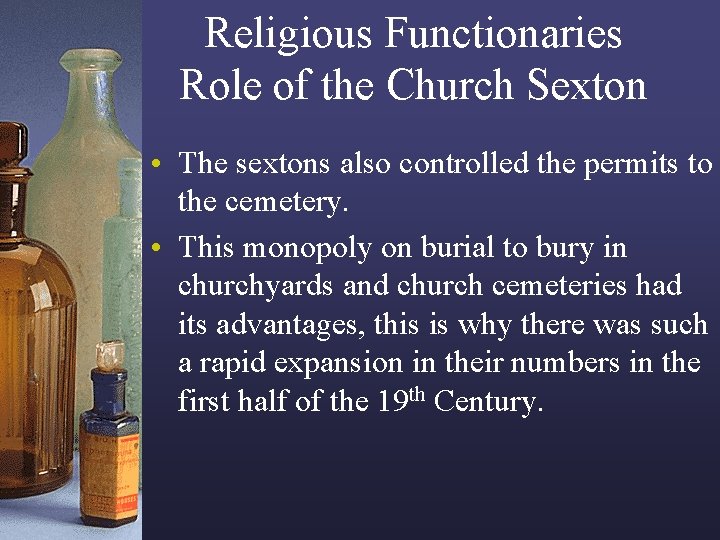 Religious Functionaries Role of the Church Sexton • The sextons also controlled the permits