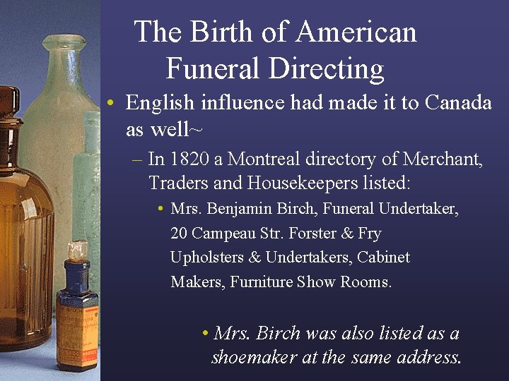 The Birth of American Funeral Directing • English influence had made it to Canada