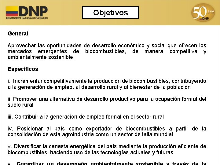 Objetivos General Aprovechar las oportunidades de desarrollo económico y social que ofrecen los mercados