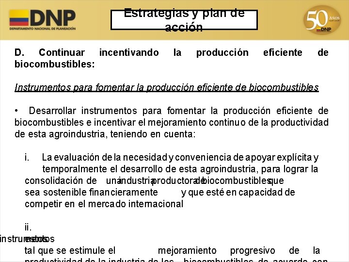 Estrategias y plan de acción D. Continuar incentivando biocombustibles: la producción eficiente de Instrumentos