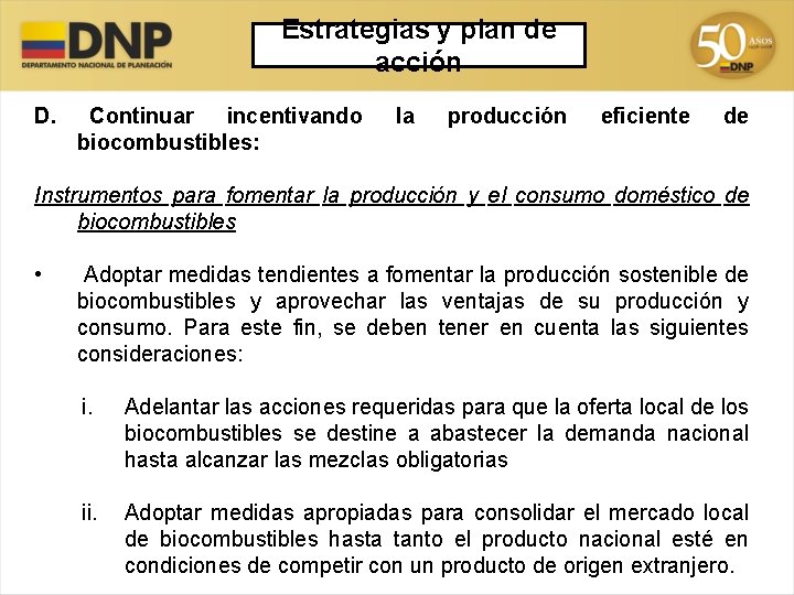 Estrategias y plan de acción D. Continuar incentivando biocombustibles: la producción eficiente de Instrumentos