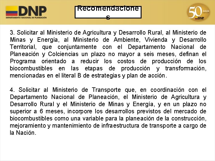 Recomendacione s 3. Solicitar al Ministerio de Agricultura y Desarrollo Rural, al Ministerio de