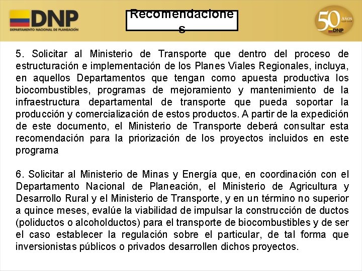 Recomendacione s 5. Solicitar al Ministerio de Transporte que dentro del proceso de estructuración