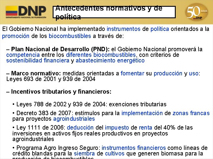 Antecedentes normativos y de política El Gobierno Nacional ha implementado instrumentos de política orientados