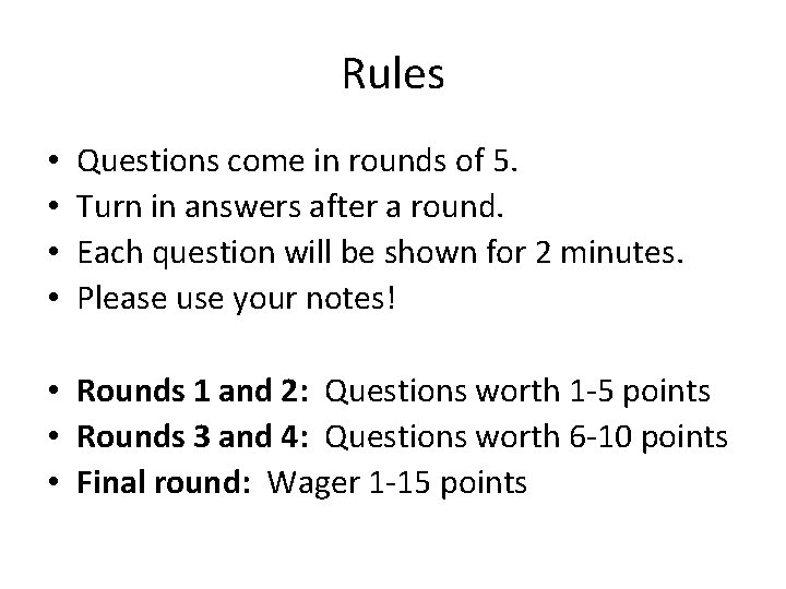 Rules • • Questions come in rounds of 5. Turn in answers after a