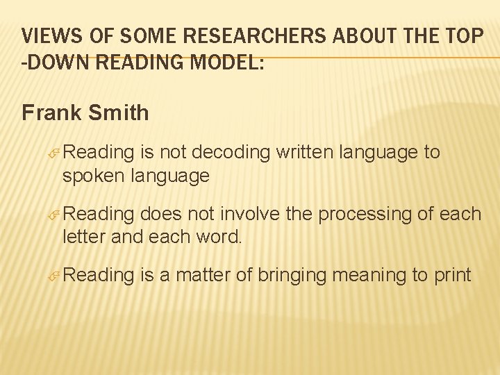 VIEWS OF SOME RESEARCHERS ABOUT THE TOP -DOWN READING MODEL: Frank Smith Reading is