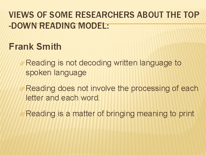 VIEWS OF SOME RESEARCHERS ABOUT THE TOP -DOWN READING MODEL: Frank Smith Reading is VIEWS OF SOME RESEARCHERS ABOUT THE TOP -DOWN READING MODEL: Frank Smith Reading is