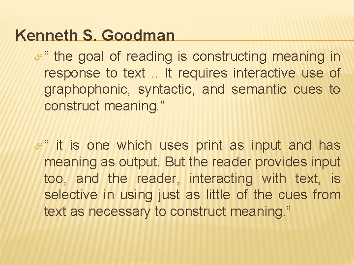 Kenneth S. Goodman “ the goal of reading is constructing meaning in response to Kenneth S. Goodman “ the goal of reading is constructing meaning in response to
