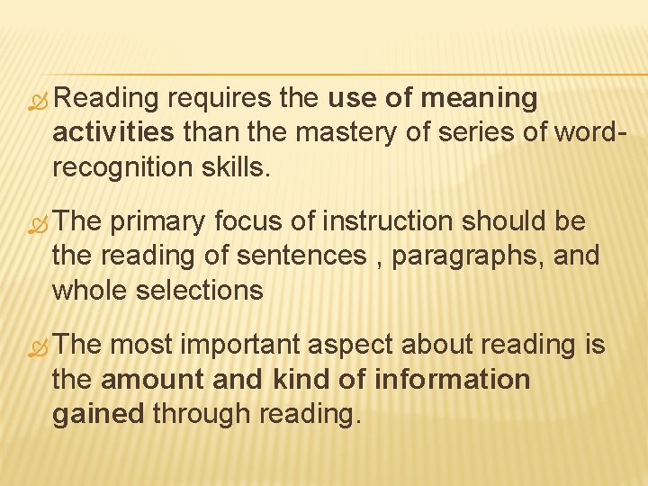  Reading requires the use of meaning activities than the mastery of series of