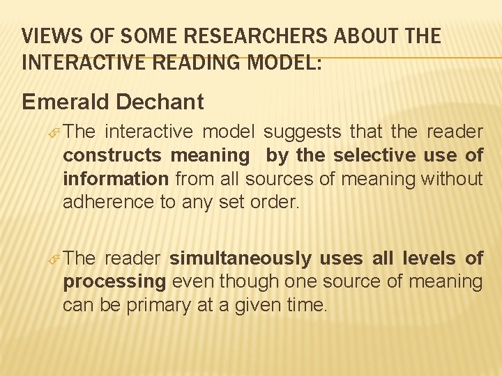 VIEWS OF SOME RESEARCHERS ABOUT THE INTERACTIVE READING MODEL: Emerald Dechant The interactive model