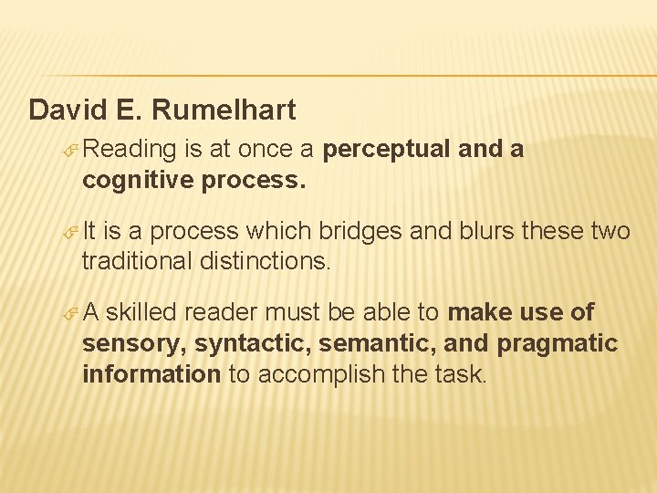 David E. Rumelhart Reading is at once a perceptual and a cognitive process. It