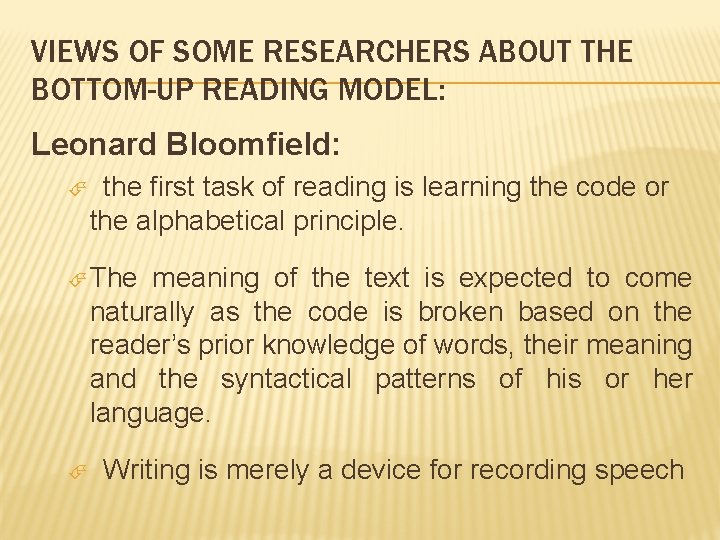 VIEWS OF SOME RESEARCHERS ABOUT THE BOTTOM-UP READING MODEL: Leonard Bloomfield: the first task