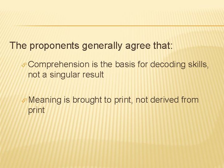 The proponents generally agree that: Comprehension is the basis for decoding skills, not a The proponents generally agree that: Comprehension is the basis for decoding skills, not a
