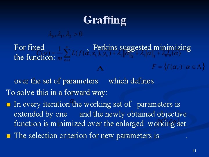 Grafting For fixed the function: , Perkins suggested minimizing over the set of parameters