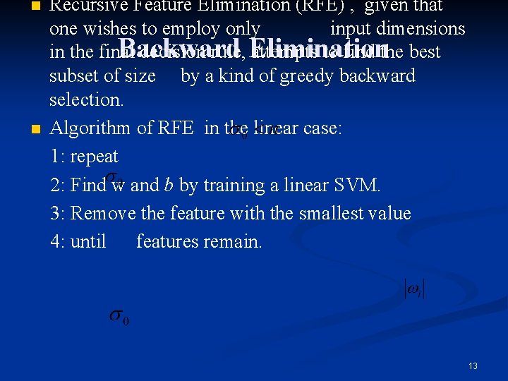n n Recursive Feature Elimination (RFE) , given that one wishes to employ only