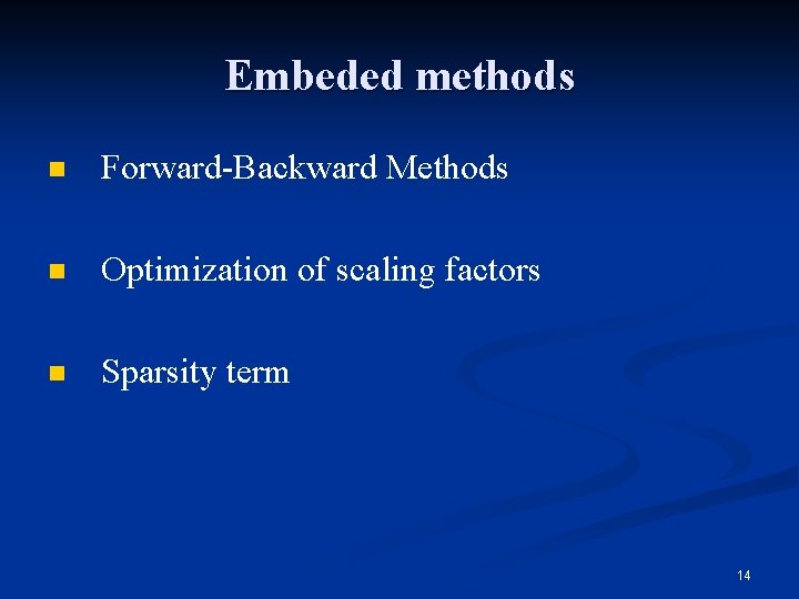 Embeded methods n Forward-Backward Methods n Optimization of scaling factors n Sparsity term 14
