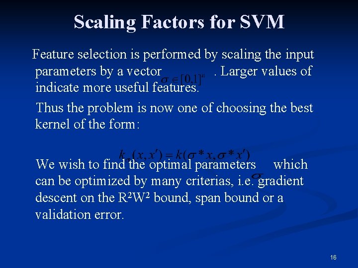 Scaling Factors for SVM Feature selection is performed by scaling the input parameters by