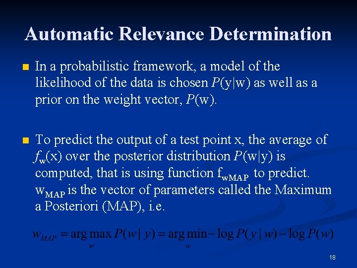 Automatic Relevance Determination n In a probabilistic framework, a model of the likelihood of